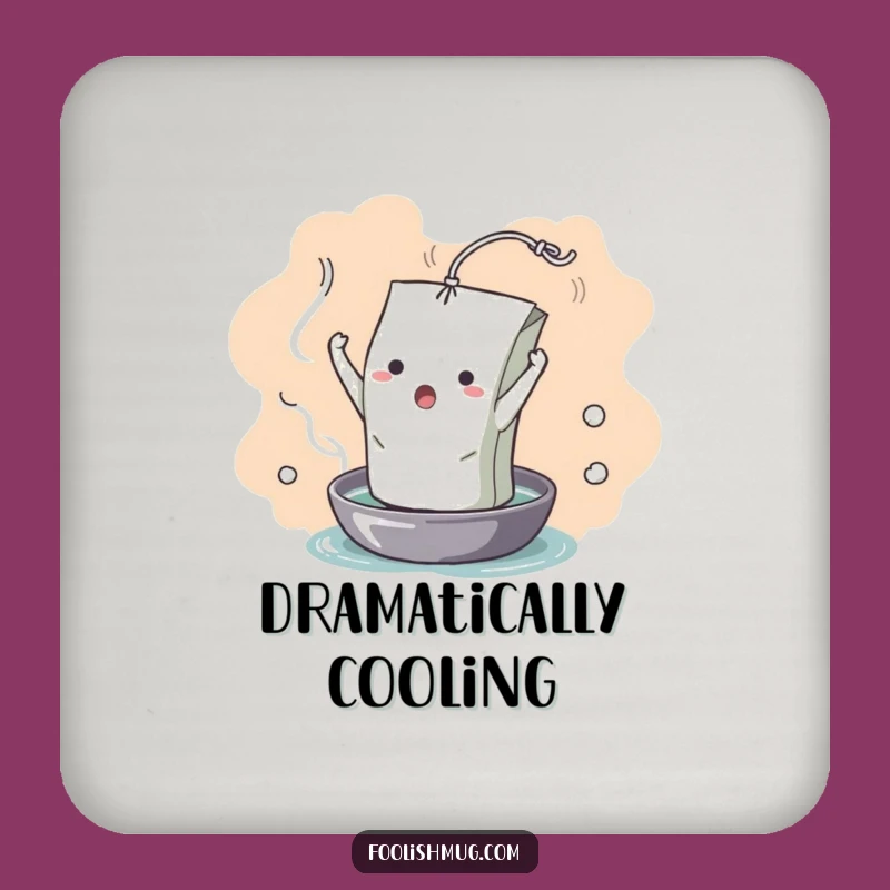 Funny Dramatic Teabag Coaster: Protect Surfaces Dramatically!