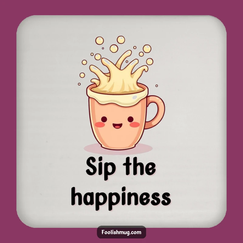 Funny Coffee Mug Coaster: Overflowing Cheerful Liquid