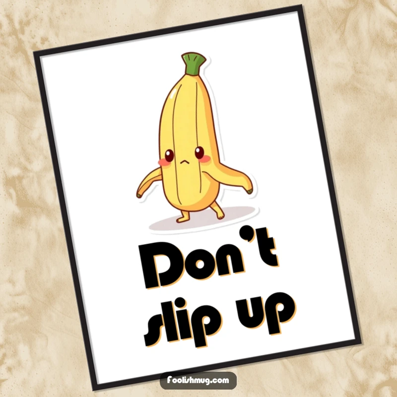 Funny Poster: A determined banana peel character humorously struggling to stand upright. Comedic wall art celebrating resilience.