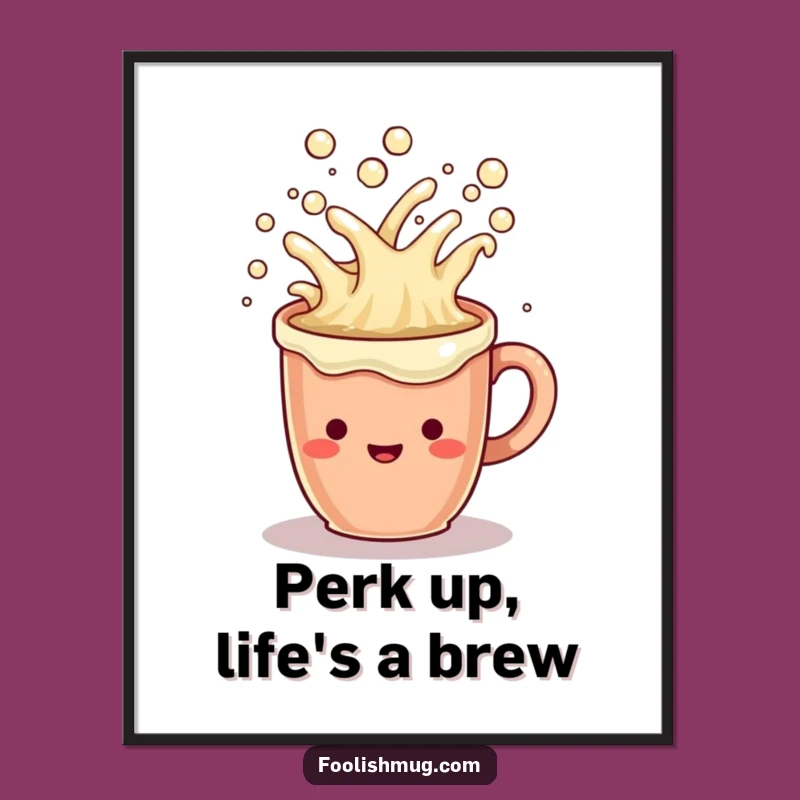 Free Printable Wall Art: Cheerful Mug Overflowing - Humorous Downloadable Decor!