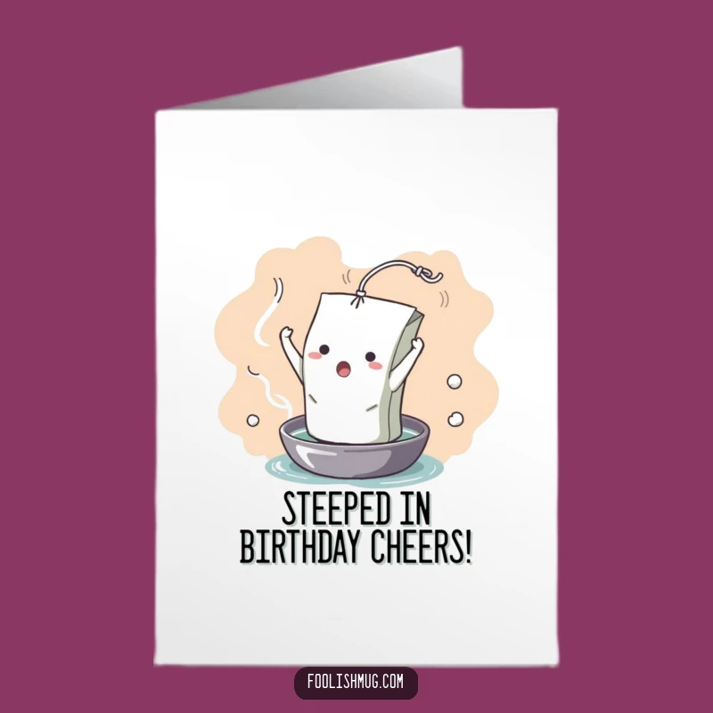Free Printable Funny Birthday Card: Dramatic Teabag Unfurling Surprise Gift